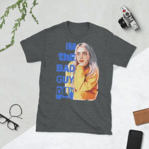Camiseta unissex I'm The Bad Guy, Duh